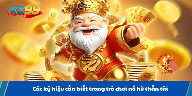 Các ký hiệu cần biết trong trò chơi nổ hũ thần tài