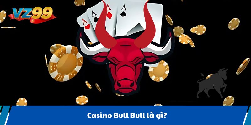 Casino Bull Bull là gì
