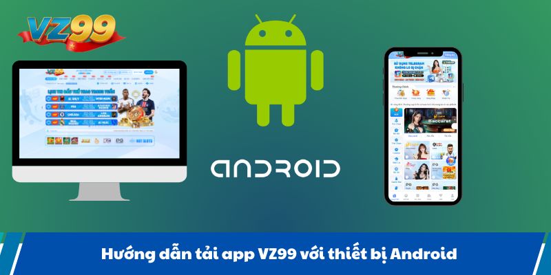 Hướng dẫn tải app VZ99 với thiết bị Android